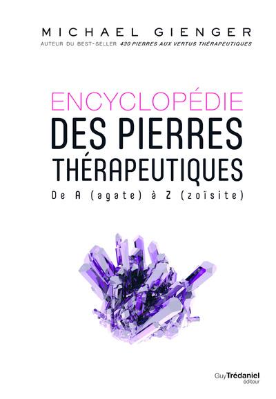Encyclopédie des pierres thérapeutiques ; de A (agate) à Z (zoïsite)
