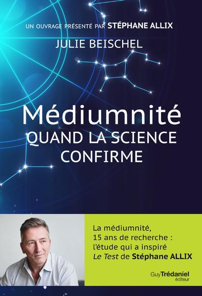 Médiumnité ; quand la science confirme (préface Stéphane Allix)