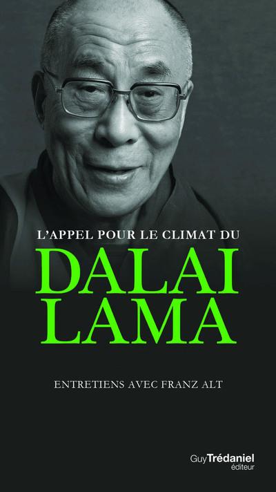 L'appel pour le climat du Dalaï-lama ; entretiens avec Franz Alt