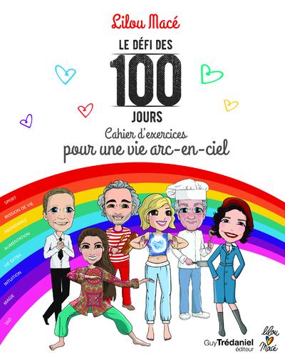Le défi des 100 jours ; cahier d'exercices pour une vie arc-en-ciel