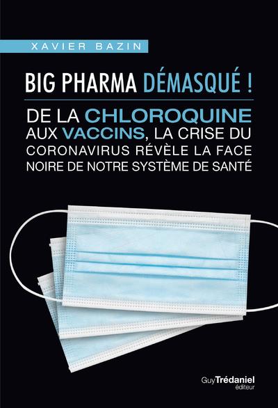 Big pharma démasqué ! de la chloroquine aux vaccins, la face noire de notre système de santé