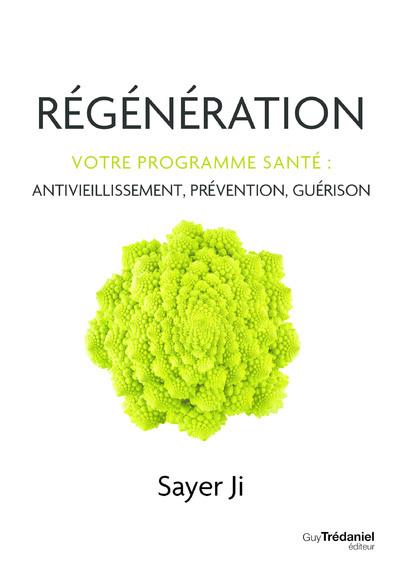 Régénération, votre programme santé : antivieillissement, prévention, guérison