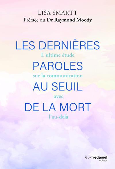 Les dernières paroles au seuil de la mort (préface de Raymond Moody)