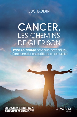 Cancer, les chemins de guerison - edition augmentee
