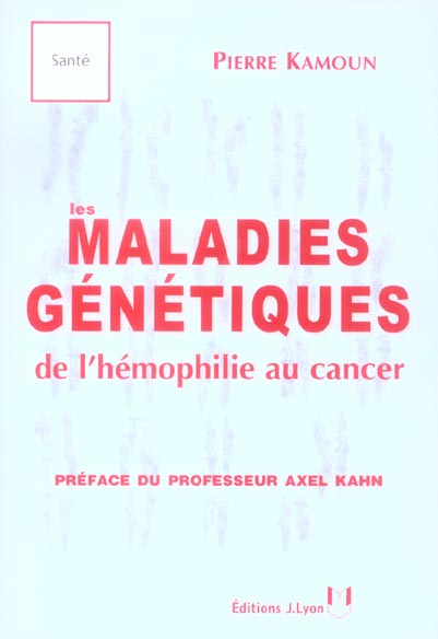 Les maladies genetiques de l'hemophilie au cancer
