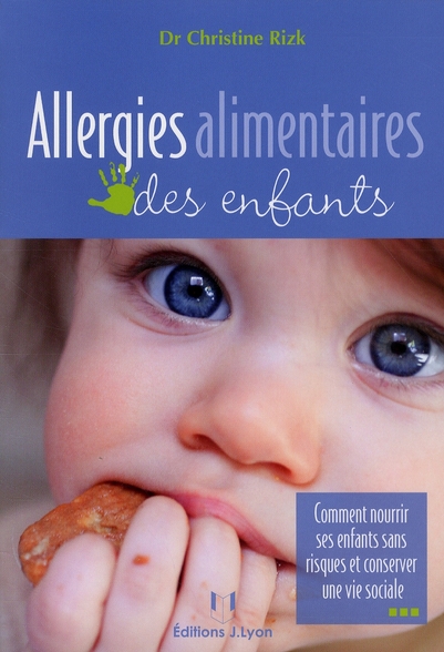 Allergies alimentaires des enfants ; comment nourrir ses enfants sans risques et conserver une vie sociale