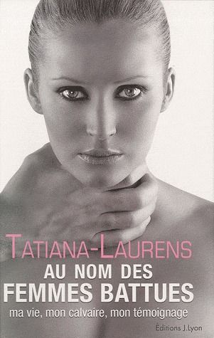 Au nom des femmes battues ; ma vie, mon calvaire, mon témoignage