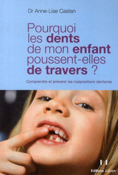 Pourquoi les dents de mon enfant poussent-elles de travers ?