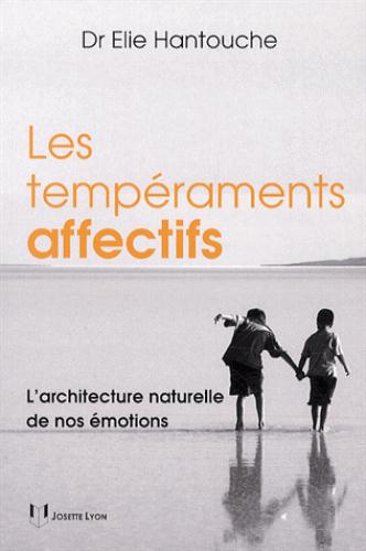 Les tempéraments affectifs ; l'architecture naturelle de nos émotions