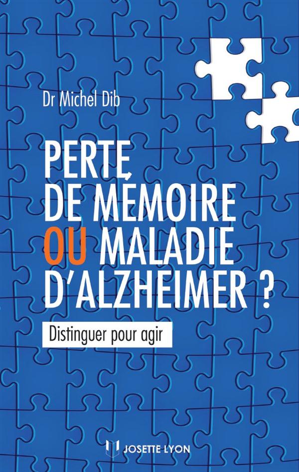 Perte de mémoire ou maladie d'Alzheimer ? ; distinguer pour agir