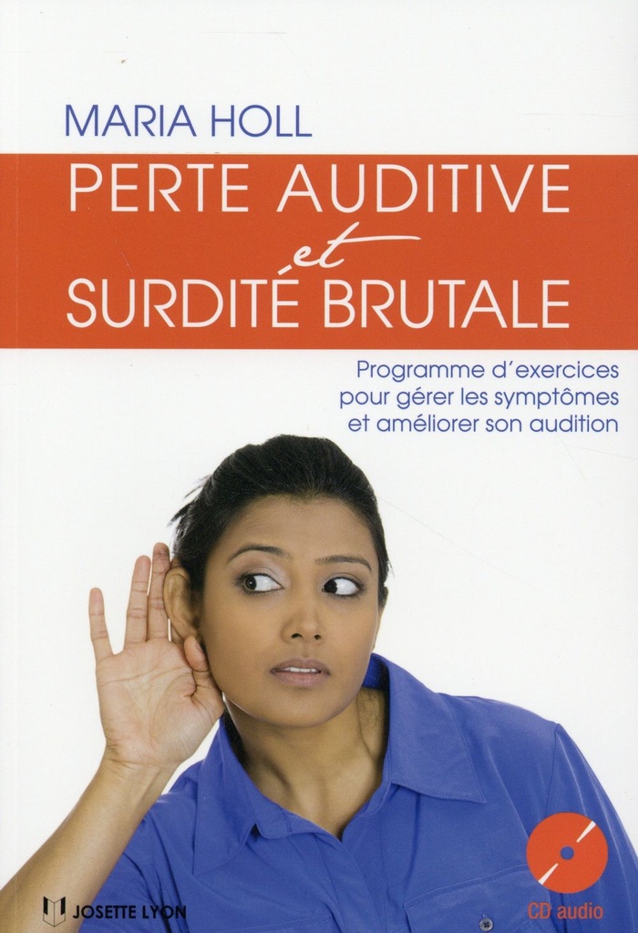 Perte auditive ; une méthode en 10 semaines pour gérer les symtômes et retrouver une vie normale