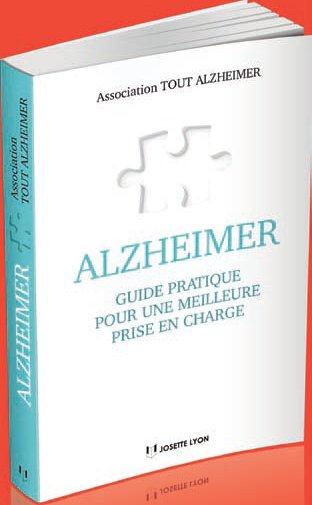 Alzheimer ; guide pratique pour une meilleure prise en charge