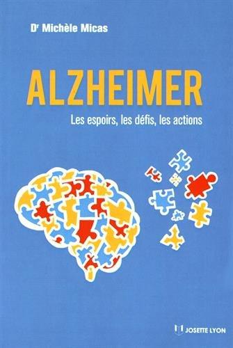 Alzheimer ; les espoirs, les défis, les actions