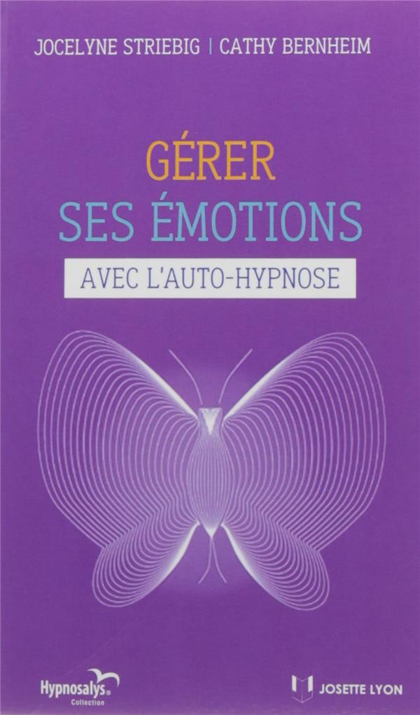Gérer ses émotions ; avec l'auto-hypnose (2e édition)