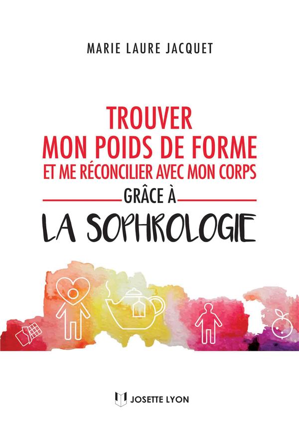 Trouver mon poids de forme et me réconcilier avec mon corps grâce a la sophrologie