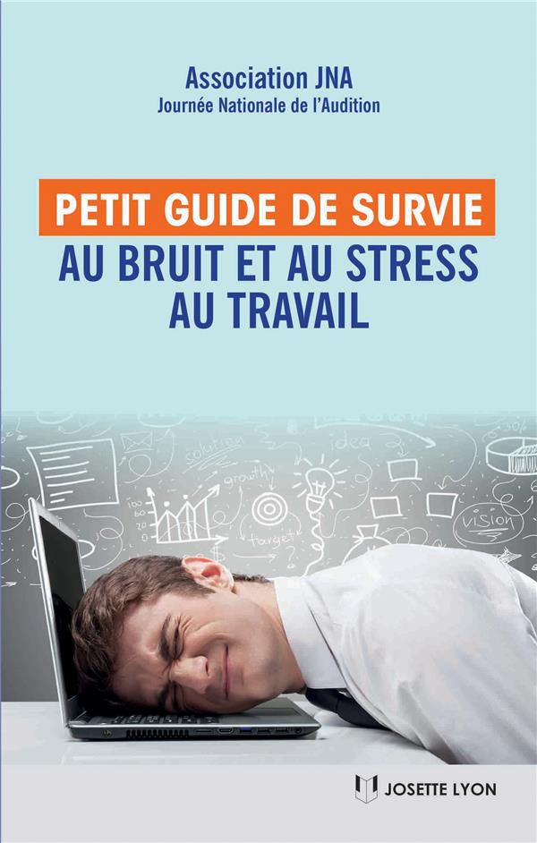 Petit guide de survie au bruit et au stress au travail (1 cd)