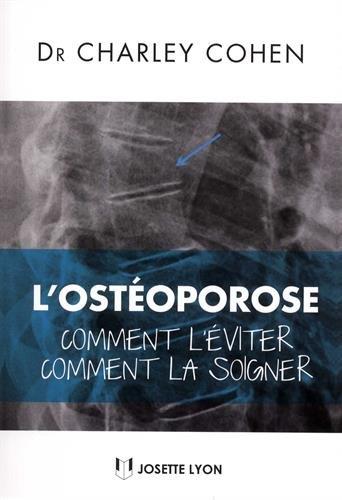 L'ostéoporose ; comment l'éviter, comment la soigner