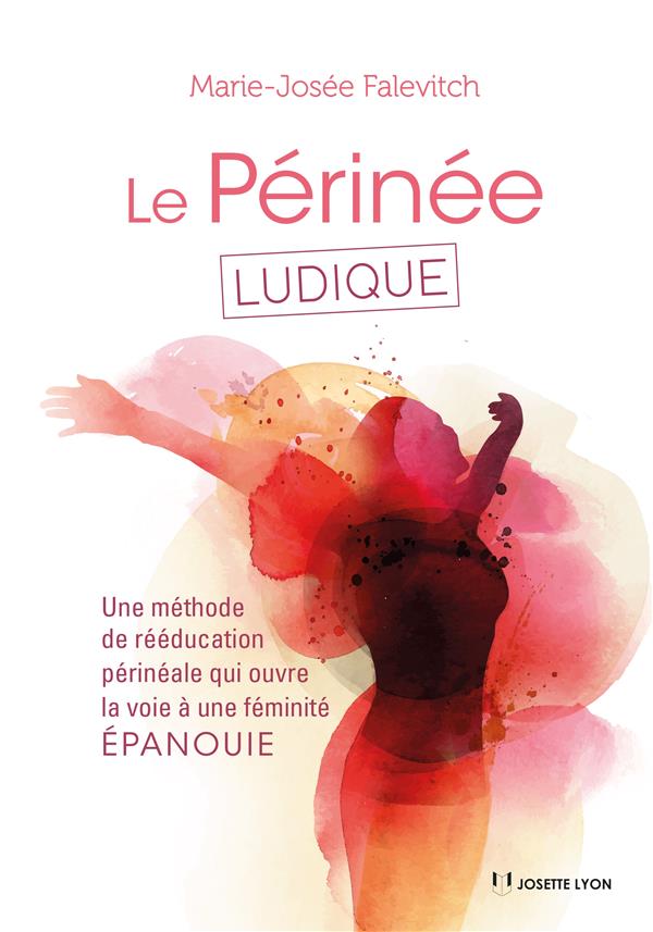 Le périnée ludique ; une méthode de rééducation périnéale qui ouvre la voie à une féminité épanouie