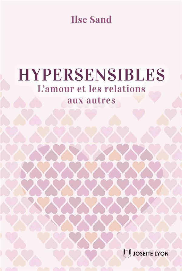 Hypersensibles ; l'amour et les relations aux autres