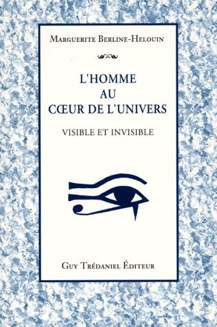 L'homme au coeur de l'univers ; visible et invisible