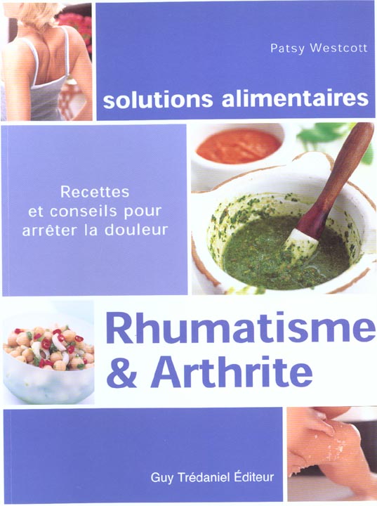 Rhumatisme & arthrite ; recettes et conseils pour arrêter la douleur