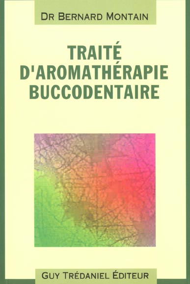 Traite d'aromatherapie buccodentaire