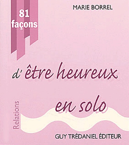 81 facons d'etre heureux en solo