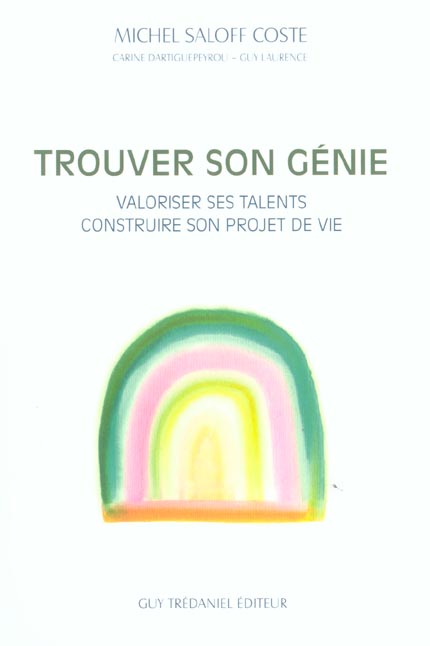 Trouver son genie - valoriser ses talents, contruire son projet de vie