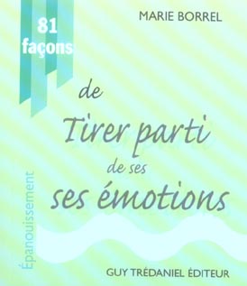 81 facons de tirer parti de ses emotions