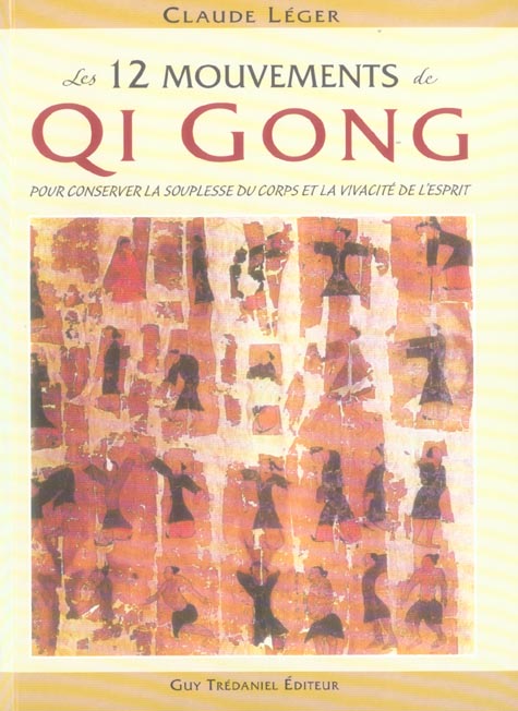 Les 12 mouvements qi gong - pour conserver la souplesse du corps et la vivacite de l'esprit