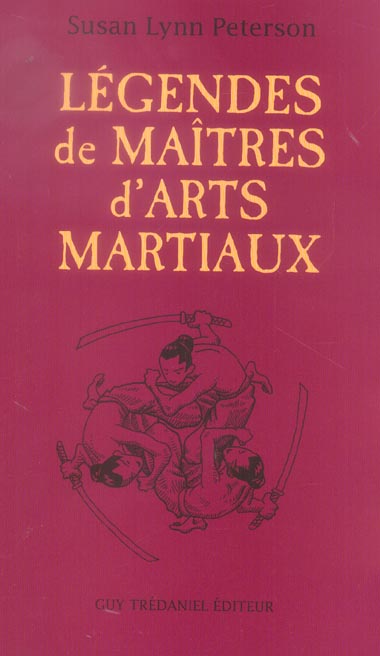Legendes de maitres d'arts martiaux