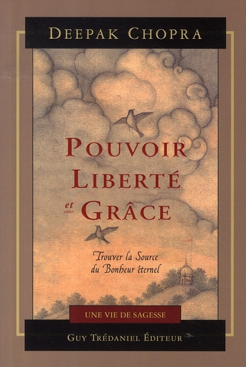 Pouvoir, liberté et grâce ; trouver la source du bonheur éternel