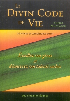 Le divin code de vie ; éveillez vos gènes et découvrez vos talents cachés