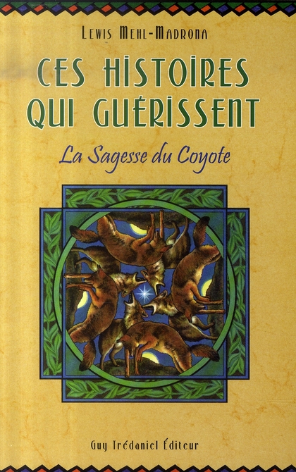 Ces histoires qui guérissent ; la sagesse du coyote