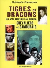 Tigres et dragons, chevaliers et samouraïs ; les arts martiaux au cinéma