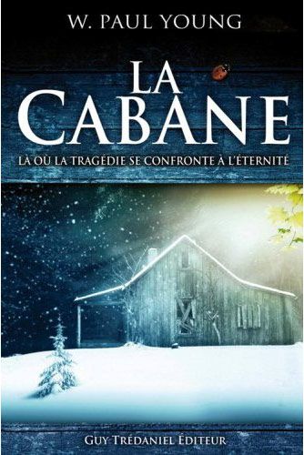 [épuisé] La cabane ; là où la tragédie se confronte à l'éternité