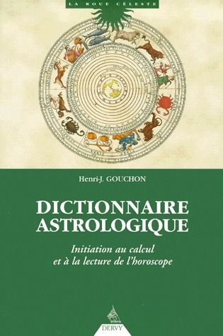 Dictionnaire astrologique ; initiation au calcul et à la lecture de l'horoscope
