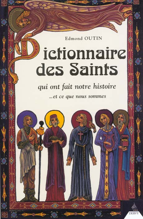 Dictionnaire des saints qui ontfait notre histoire - ... et ce que nous sommes