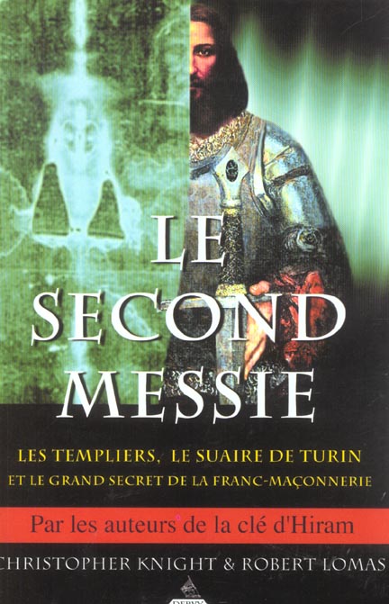 Le second messie - les templiers, le suaire de turin et le grand secret de la franc-maconnerie
