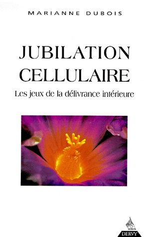 Jubilation cellulaire ; les jeux de la délivrance intérieure