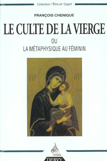Le culte de la vierge - ou la metaphysique au feminin