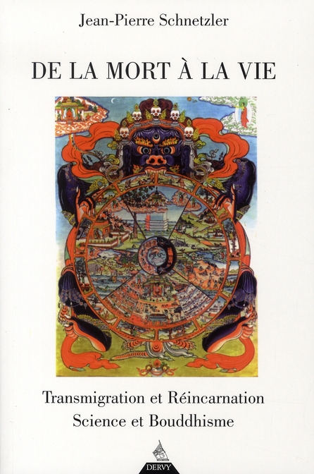 De la mort a la vie - transmigration et reincarnation, science et bouddhisme