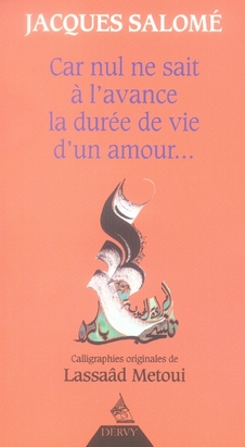 Car nul ne sait a l'avance la duree de vie d'un amour...