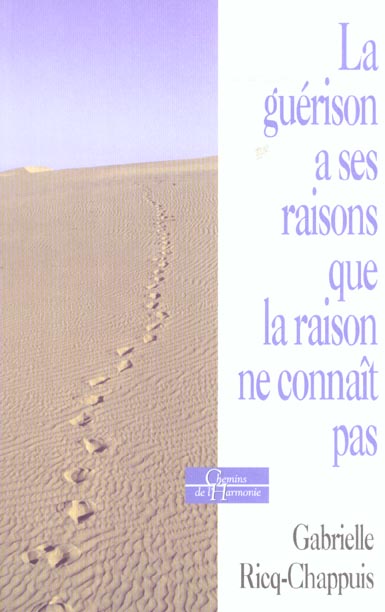 La guerison a ses raisons que la raison ne connait pas