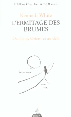 L'ermitage des brumes ; Occident, Orient, et au-delà