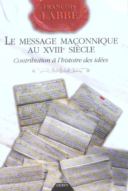Le message maconnique au xviiie siecle - contribution a l'histoire des idees
