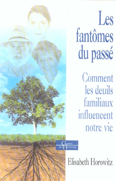 Les fantomes du passe - comment les deuils familiaux influencent notre vie