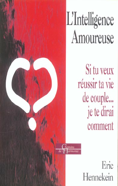 L'intelligence amoureuse - si t uveux reussir ta vie de couple... je te dirai comment