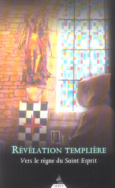 Revelations templieres - vers le regne du saint esprit
