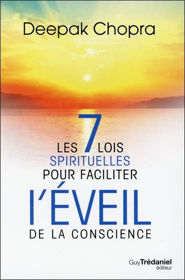 Les 7 lois spirituelles pour faciliter l'éveil de la conscience